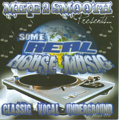 SOME REAL HOUSE MUSIC. DJ MIKE 2 SMOOTH